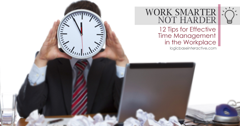 Work Smarter Not Harder | 12 Tips For Effective Time Management In The Workplace