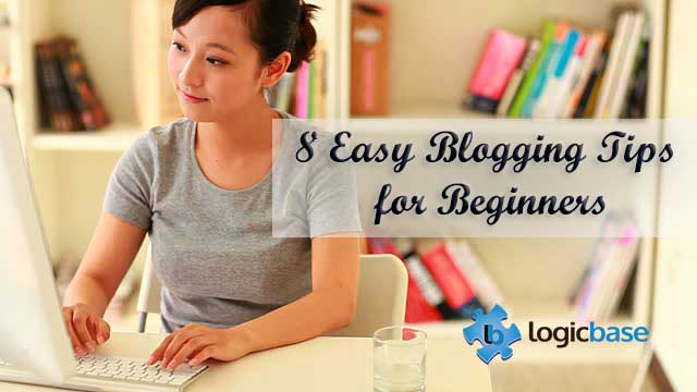 8 Easy Blogging Tips For Beginners